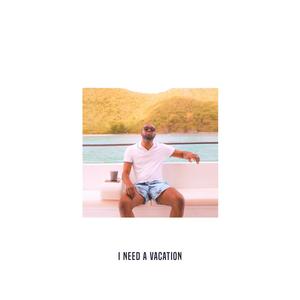 I Need a Vacation (Explicit)