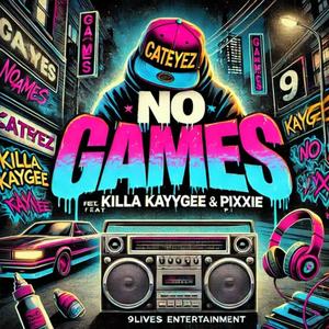 NO GAMES (feat. Killa Kaygee & Miss Pixxie) [Explicit]