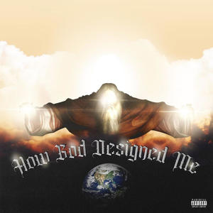 How God Designed Me (Explicit)