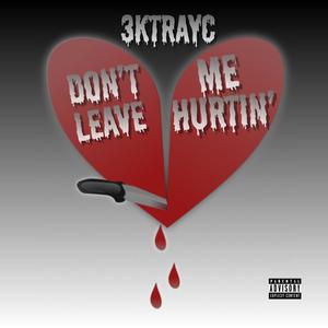 Dont Leave Me Hurtin (Explicit)