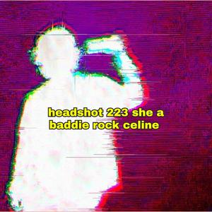 headshot 223 she a baddie rock celine