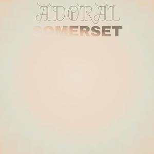 Adoral Somerset