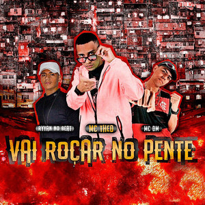 Vai Roçar no Pente (feat. Ryyan No Beat & Mc DM) (Brega Funk) [Explicit]