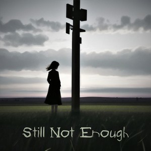 Still Not Enough (Explicit)