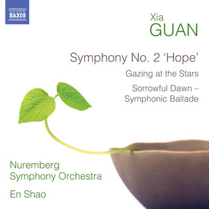 Guan, Xia: Symphony No. 2, "Hope" / Gazing at The Stars / Sorrowful Dawn (Nuremberg Symphony, En Shao)