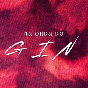 NA ONDA DO GIN (Explicit)