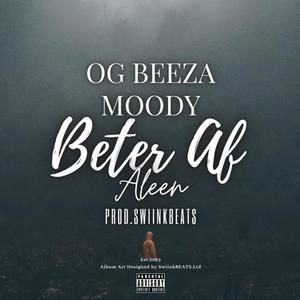 Beter Af Aleen (feat. OG Beeza & Mr Moody) [Explicit]