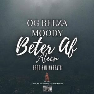 Beter Af Aleen (feat. OG Beeza & Mr Moody) (Explicit)
