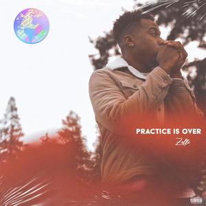 Practice Is Over (Explicit)