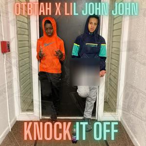 Knock It Off (feat. Lil John John)