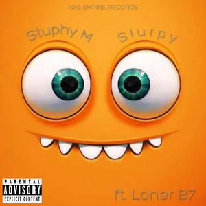 Slurpy (feat. Stuphy m & Loner b7) [Explicit]