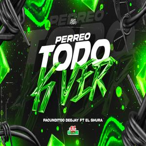 PERREO TODO K VER (feat. El Shura)
