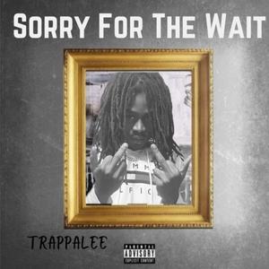 Sorry For The Wait (Explicit)