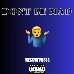 Don't Be Mad (Explicit)