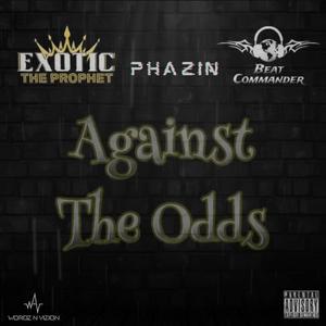 Against The Odds (feat. Phazin) [Explicit]