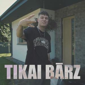 TIKAI BĀRZ (Explicit)