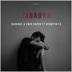 Yadadym (feat. Emin Rasen, Begmyrat & k)