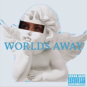 WORLDS AWAY (Explicit)