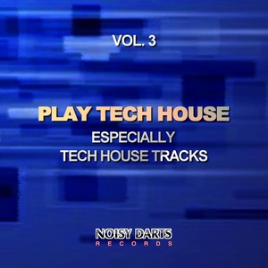 Play Tech House, Vol. 3 (Especially Tech House Tracks)