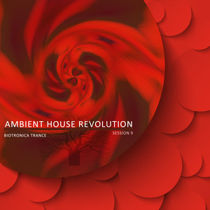 Ambient House Revolution, Session 9 - Biotronica Trance