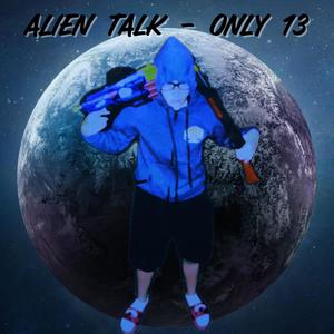 Alien Talk (Only 13) (feat. Dhugg)