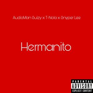 Hermanito (feat. T-Nola & Snyper Lee) [Explicit]