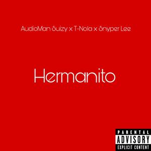 Hermanito (feat. T-Nola & Snyper Lee) (Explicit)
