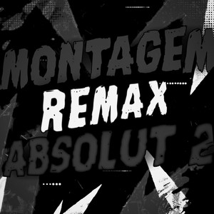 MONTAGEM REMAX ABSOLUT 2 (Explicit)