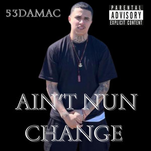 Ain't Nun Change (Explicit)