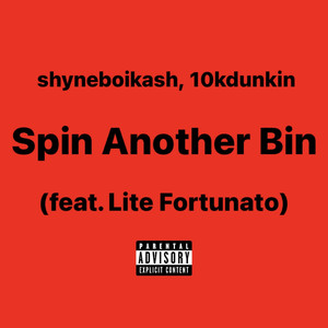 Spin Another Bin (feat. Lite Fortunato) (Explicit)