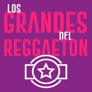 Los Grandes del Reggaeton (Explicit)