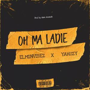 Oh My Ladie (Explicit)