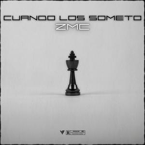 Cuando Los Someto (feat. ZMC) (Explicit)