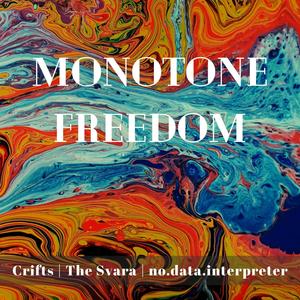 Monotone Freedom (feat. The Svara & no.data.interpreter)