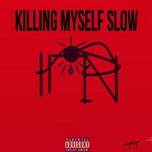 Killing Myself Slow (feat. $lendo) (Explicit)