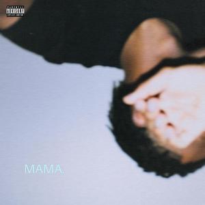 MAMA. (Explicit)