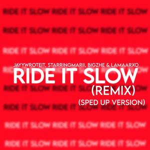 Ride It Slow (feat. Starring Marii, BigZhe & Lamaarxo) [Sped Up] [Explicit]