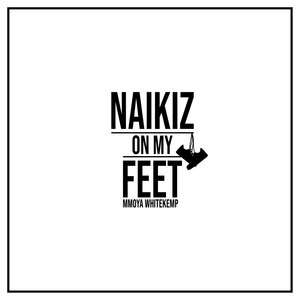 Naikiz on My Feet