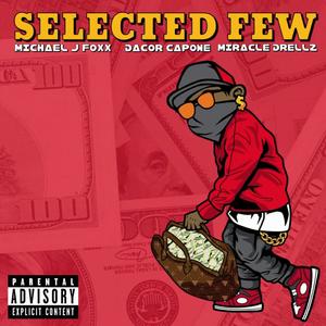 Selected Few (feat. Dacor Capone & Miracle Drellz) [Explicit]