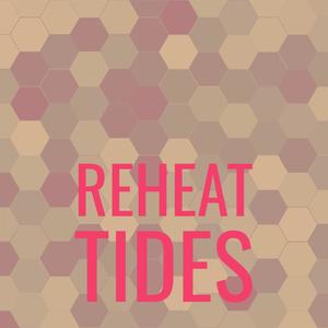 Reheat Tides