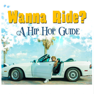 Wanna Ride? - A Hip Hop Guide (Explicit)