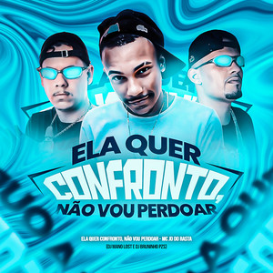 Ela Quer Confronto, Não Vou Perdoar (Explicit)