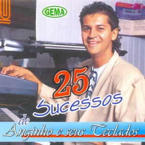 25 Sucessos de Anjinho dos Teclados