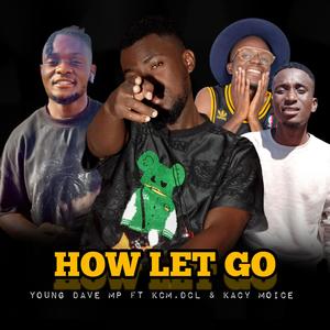 How let go (feat. Kcm,Dcl & Kacy Moice)