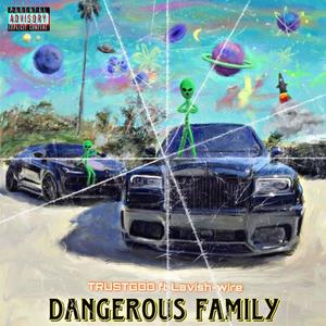 Dangerous Family (feat. Lavish wire)