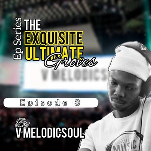 The Exquisite Ultimate Grooves (Episode 3)