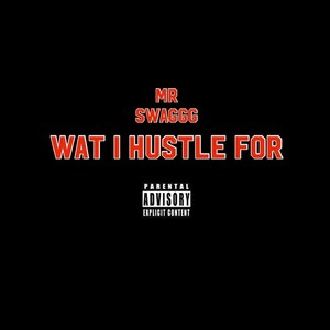 Wat I Hustle For (Explicit)