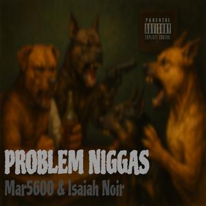 Problem Niggas (feat. Isaiah Noir) (Explicit)