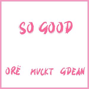 So Good (feat. ORË & G. Dean) [Explicit]