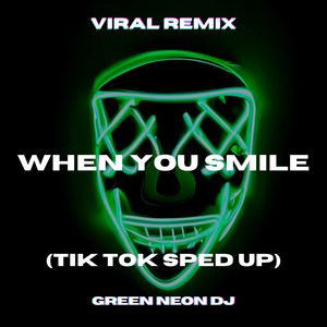 When You Smile (Tik Tok Sped Up Edit) (Remix)